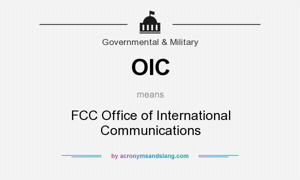 What does OIC mean? It stands for FCC Office of International Communications