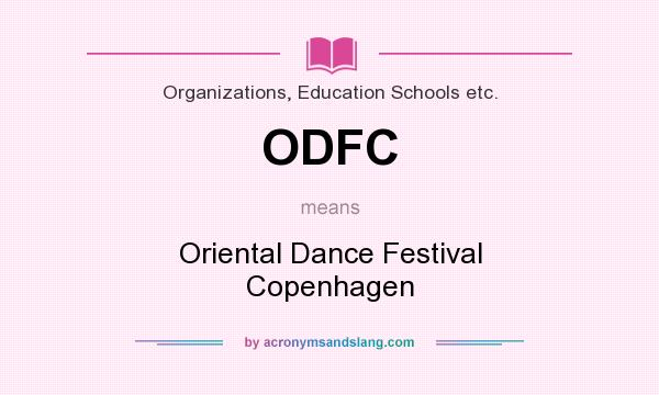 What does ODFC mean? It stands for Oriental Dance Festival Copenhagen