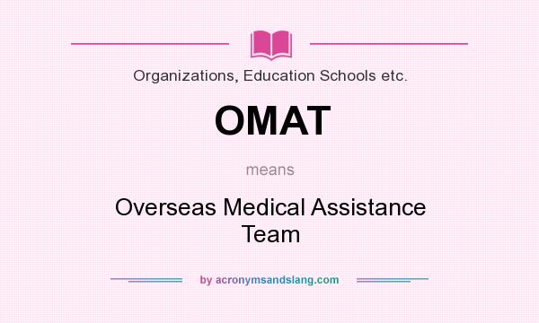 What does OMAT mean? It stands for Overseas Medical Assistance Team
