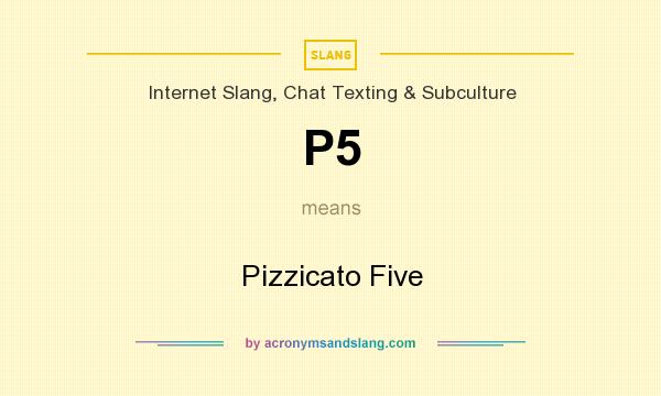 What does P5 mean? It stands for Pizzicato Five