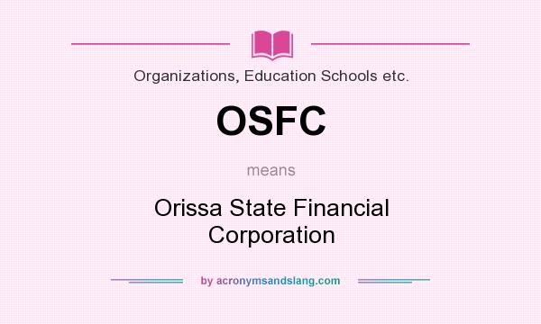 What does OSFC mean? It stands for Orissa State Financial Corporation