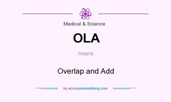What does OLA mean? It stands for Overlap and Add