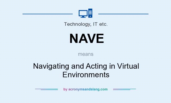 What does NAVE mean? It stands for Navigating and Acting in Virtual Environments