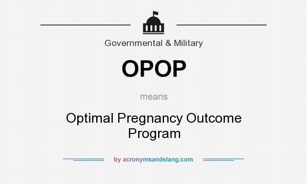 What does OPOP mean? It stands for Optimal Pregnancy Outcome Program