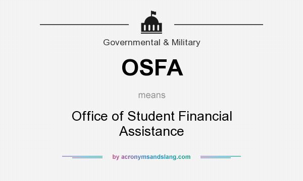 What does OSFA mean? It stands for Office of Student Financial Assistance