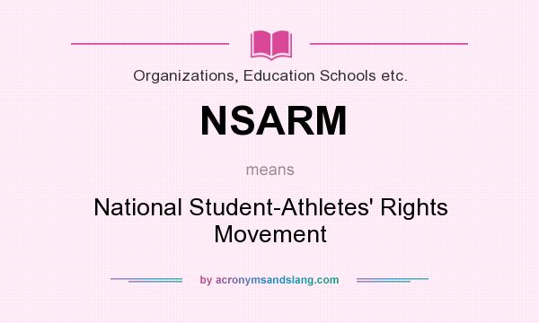 What does NSARM mean? It stands for National Student-Athletes` Rights Movement