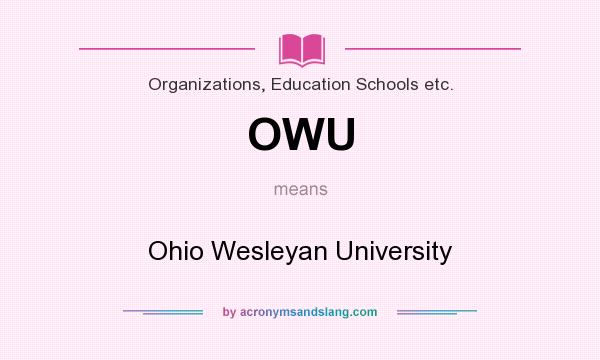 What does OWU mean? It stands for Ohio Wesleyan University