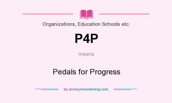 What does P4P mean? It stands for Pedals for Progress