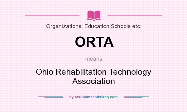 What does ORTA mean? It stands for Ohio Rehabilitation Technology Association