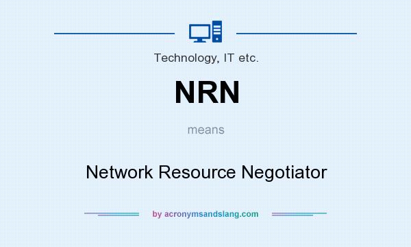 What does NRN mean? It stands for Network Resource Negotiator
