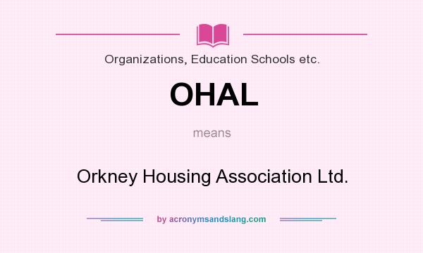 What does OHAL mean? It stands for Orkney Housing Association Ltd.