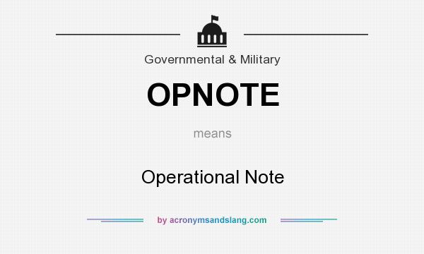 What does OPNOTE mean? It stands for Operational Note