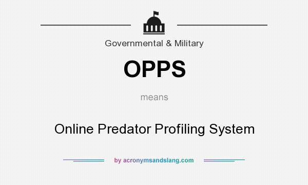 What does OPPS mean? It stands for Online Predator Profiling System