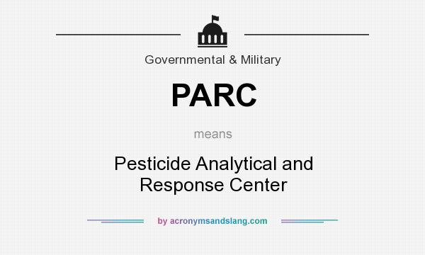What does PARC mean? It stands for Pesticide Analytical and Response Center