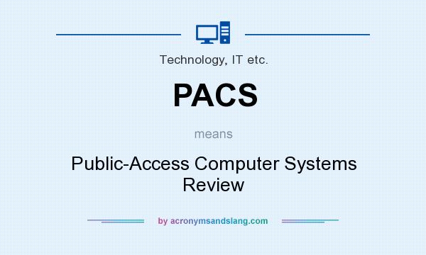 What does PACS mean? It stands for Public-Access Computer Systems Review