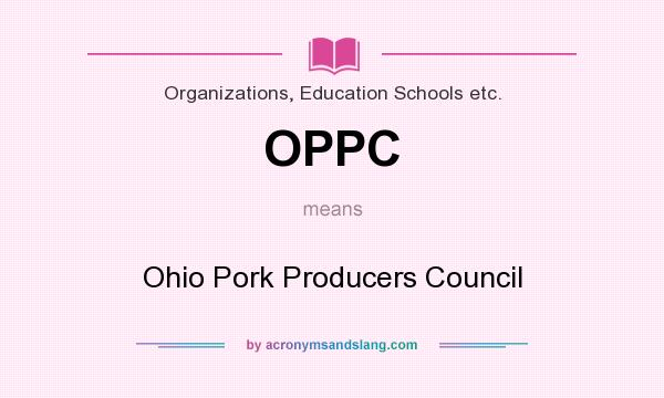 What does OPPC mean? It stands for Ohio Pork Producers Council