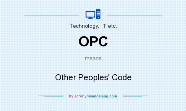What does OPC mean? It stands for Other Peoples` Code