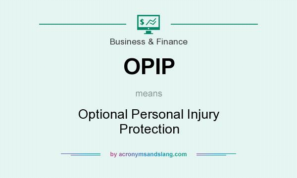 What does OPIP mean? It stands for Optional Personal Injury Protection
