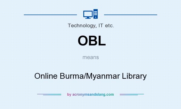 What does OBL mean? It stands for Online Burma/Myanmar Library