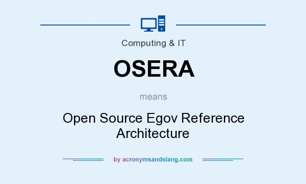 What does OSERA mean? It stands for Open Source Egov Reference Architecture