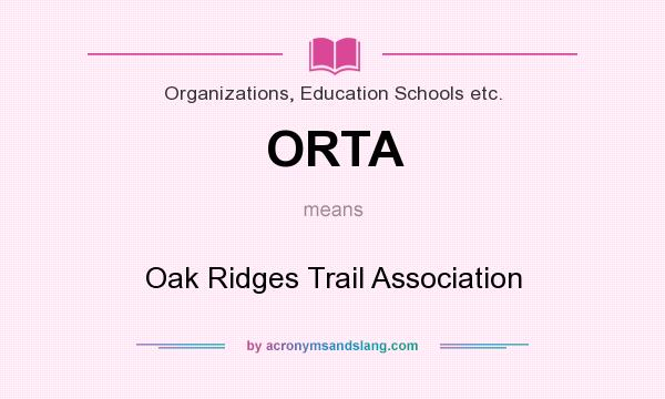 What does ORTA mean? It stands for Oak Ridges Trail Association