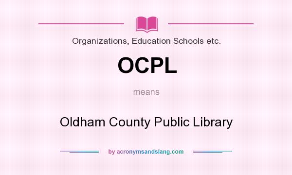 What does OCPL mean? It stands for Oldham County Public Library