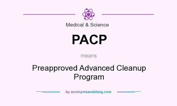 What does PACP mean? It stands for Preapproved Advanced Cleanup Program