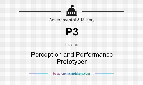 What does P3 mean? It stands for Perception and Performance Prototyper