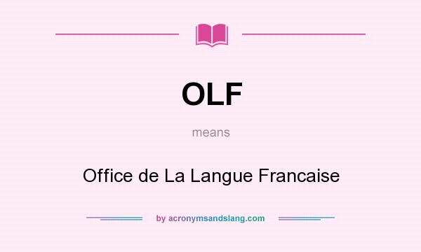 What does OLF mean? It stands for Office de La Langue Francaise