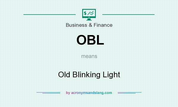 What does OBL mean? It stands for Old Blinking Light