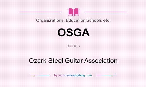 What does OSGA mean? It stands for Ozark Steel Guitar Association