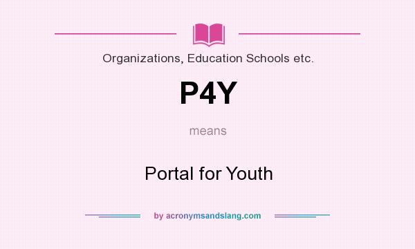 What does P4Y mean? It stands for Portal for Youth