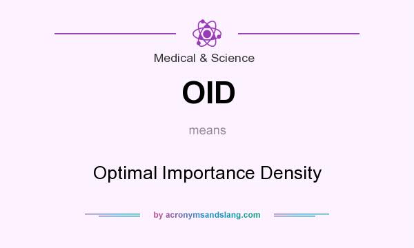 What does OID mean? It stands for Optimal Importance Density