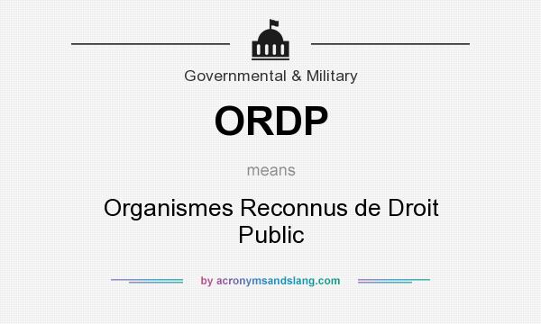 What does ORDP mean? It stands for Organismes Reconnus de Droit Public