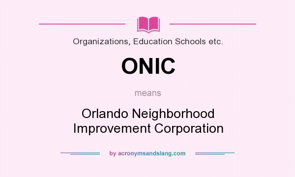 What does ONIC mean? It stands for Orlando Neighborhood Improvement Corporation