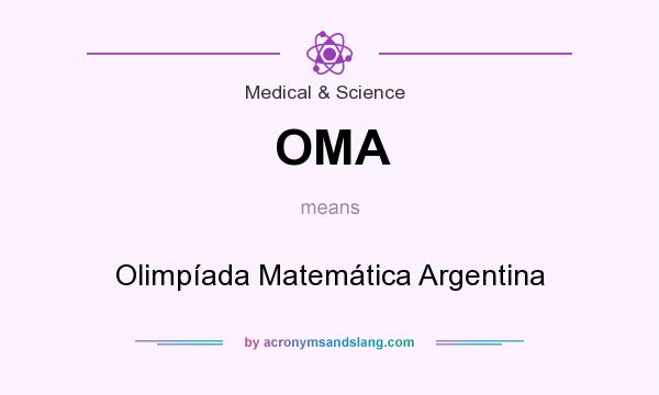 What does OMA mean? It stands for Olimpíada Matemática Argentina