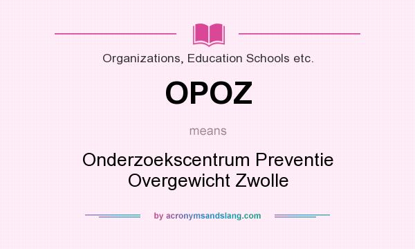 What does OPOZ mean? It stands for Onderzoekscentrum Preventie Overgewicht Zwolle