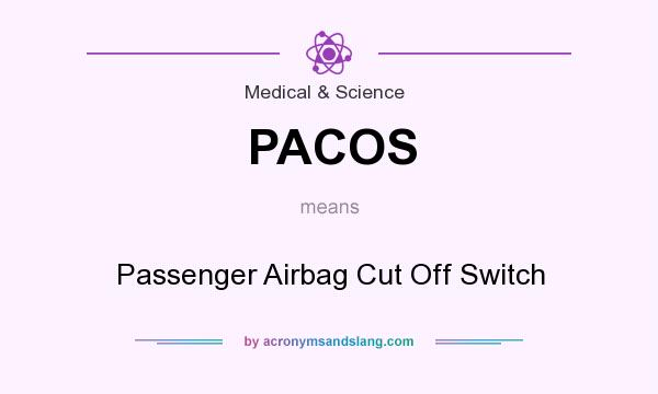 What does PACOS mean? It stands for Passenger Airbag Cut Off Switch