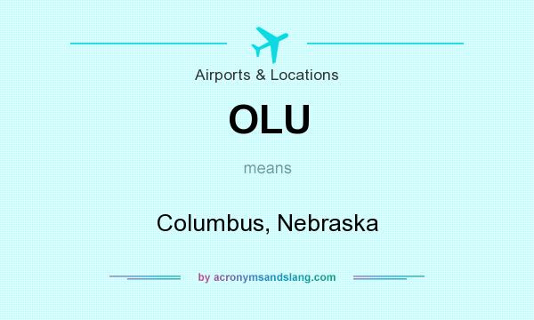 What does OLU mean? It stands for Columbus, Nebraska