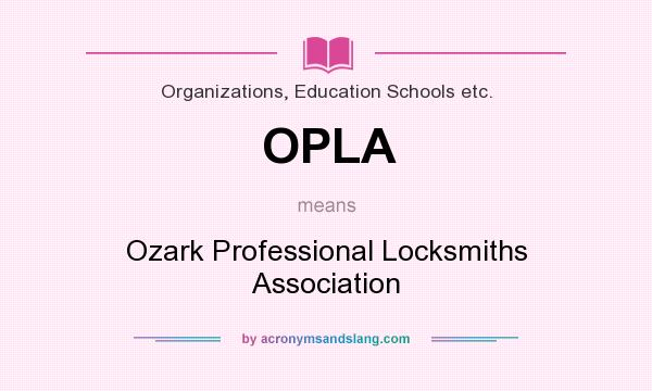 What does OPLA mean? It stands for Ozark Professional Locksmiths Association