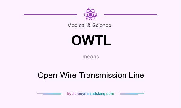 What does OWTL mean? It stands for Open-Wire Transmission Line