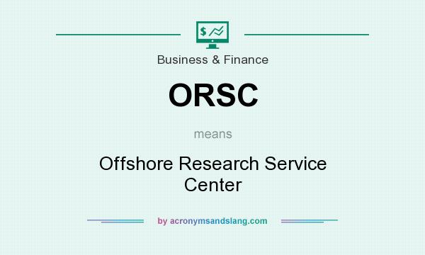 What does ORSC mean? It stands for Offshore Research Service Center