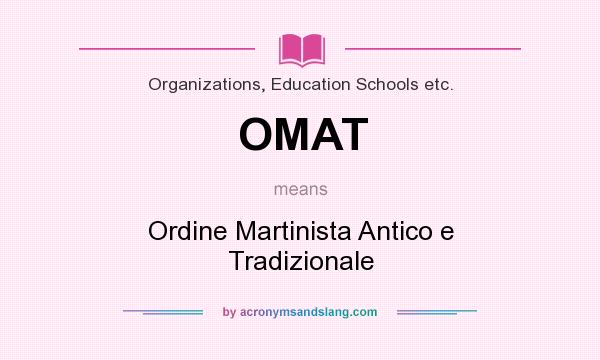 What does OMAT mean? It stands for Ordine Martinista Antico e Tradizionale