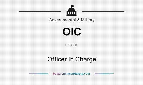 What does OIC mean? It stands for Officer In Charge