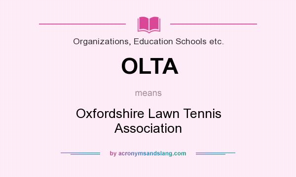 What does OLTA mean? It stands for Oxfordshire Lawn Tennis Association