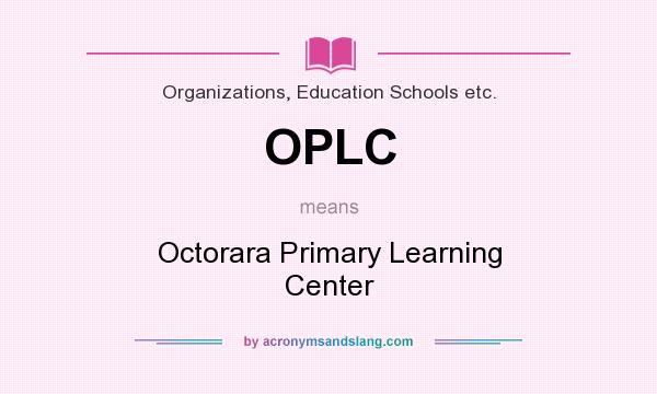What does OPLC mean? It stands for Octorara Primary Learning Center
