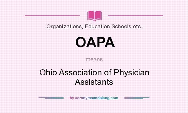 What does OAPA mean? It stands for Ohio Association of Physician Assistants