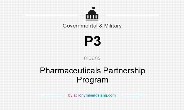 What does P3 mean? It stands for Pharmaceuticals Partnership Program