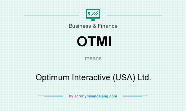 What does OTMI mean? It stands for Optimum Interactive (USA) Ltd.