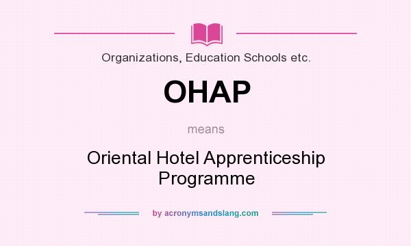 What does OHAP mean? It stands for Oriental Hotel Apprenticeship Programme